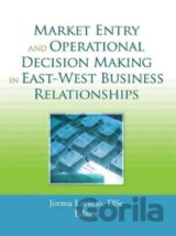 Market Entry and Operational Decision Making in East-West Business Relationships
