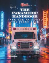 The Paramedic Handbook: Pass the National the First Time