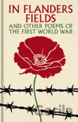 In Flanders Fields and Other Poems of the First World War