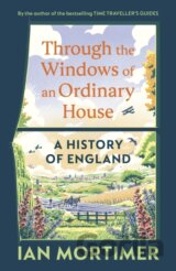 Through the Windows of an Ordinary House: A History of England