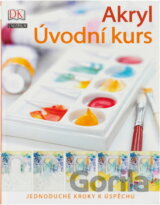Akryl - Úvodní kurs - Jednoduché kroky k úspěchu