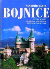 Bojnice: včera a dnes / yesterday and today / gestern und heute
