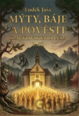Mýty, báje a pověsti Slavkovského lesa (1. díl)