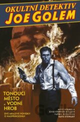 Okultní detektiv Joe Golem 1 - Tonoucí město a Vodní hrob