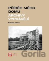 Příběh mého domu. Archivy vyprávějí