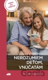 Nerozumiem deťom, vnúčatám
