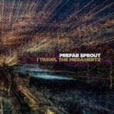 Prefab Sprout:  I Trawl The Megahertz