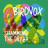 Birdvox:  Shamming The Drama