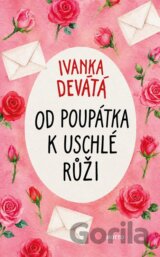 Od poupátka k uschlé růži