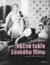 Věčné tváře českého filmu ve vzpomínkách a fotografiích