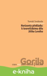 Horizonty překladu: k teoretickému dílu Jiřího Levého