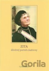 Zita - důvěrný portrét císařovny