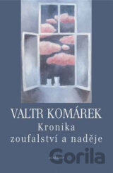 Kronika zoufalství a naděje