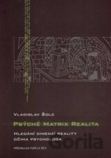 Psýché, Matrix, Realita