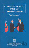 Česko-slovenské vztahy 10 let po rozpadu federace