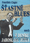 Šťastné blues aneb z deníku Jaroslava Ježka