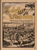 Z dejín Uhorska - Od Matúša Čáka po Jozefa II.