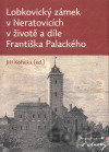 Lobkovický zámek v Neratovicích v životě a díle Františka Palackého