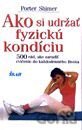Ako si udržať fyzickú kondíciu
