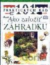 101 praktických rád - Ako založiť záhradku