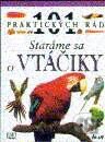 101 praktických rád - Staráme sa o vtáčiky