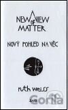 Nový pohled na věc/ A New View of Matter