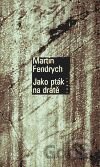 Jako pták na drátě