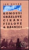 Komouši, grázlové, cikáni, fízlové & básníci