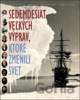 Sedemdesiat veľkých výprav, ktoré zmenili svet