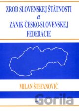 Zrod slovenskej štátnosti a zánik česko-slovenskej federácie