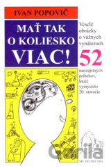 Mať tak o koliesko viac!