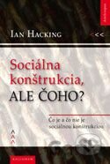 Sociálna konštrukcia, ale čoho?