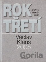 Rok třetí - projevy, články, eseje 2005