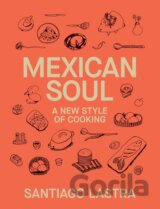 Mexican Soul: A New Style of Cooking