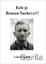 Kdo je Roman Šuchevyč?
