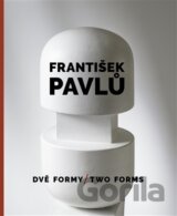 František Pavlů - Dvě formy / Two Forms