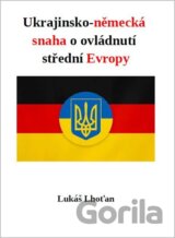 Ukrajinsko-německá snaha o ovládnutí střední Evropy
