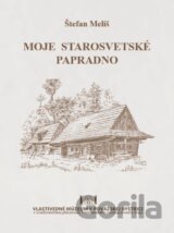 Moje starosvetské Papradno