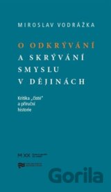 O odkrývání a skrývání smyslu v dějinách