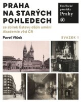 Umělecké památky Prahy. Praha na starých pohledech