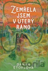 Zemřela jsem v úterý ráno