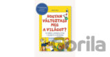 Hogyan változtasd meg a világot?