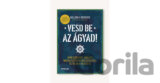 Vesd be az ágyad!