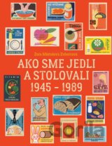 Ako sme jedli a stolovali 1945 - 1989