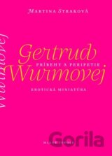 Príbehy a peripetie Gertrud Wurmovej. Erotická miniatúra
