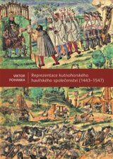 Reprezentace kutnohorského havířského společenství (1443-1547)