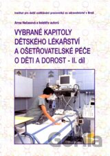 Vybrané kapitoly dětského lékařství a ošetřovatelské péče o děti a dorost - II. díl