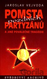 Pomsta pozdních partyzánů a jiné poválečné tragédie