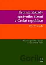 Ústavní základy správního řízení v České republice