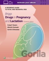 Briggs Drugs in Pregnancy and Lactation: A Reference Guide to Fetal and Neonatal Risk